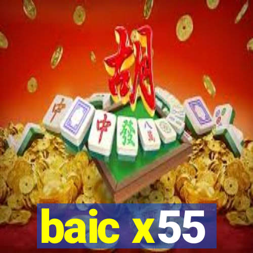 baic x55